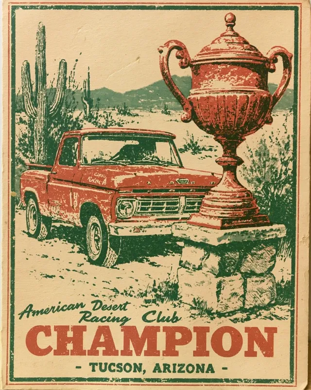 Single vintage race truck parked beside a giant desert race trophy mounted on a stone pedestal. Typography reads "American Desert Racing Club Champion - Tucson, Arizona". Inspired by old sportsman club and hunting lodge posters from the 1970s. Simplistic layout with one focal point.